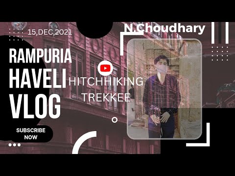 RAMPURIA HAVELI VLOG 15,DEC,2021 |  HITCHHIKING TREKKER