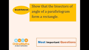 IX Quadrilaterals Show that the bisectors of angles of a parallelogram form a rectangle