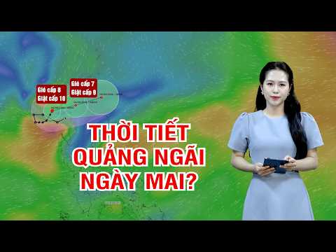 Thời tiết Quảng Ngãi ngày mai? | BẢN TIN THỜI TIẾT | Diễn biến Bão số 03? | QNgTV