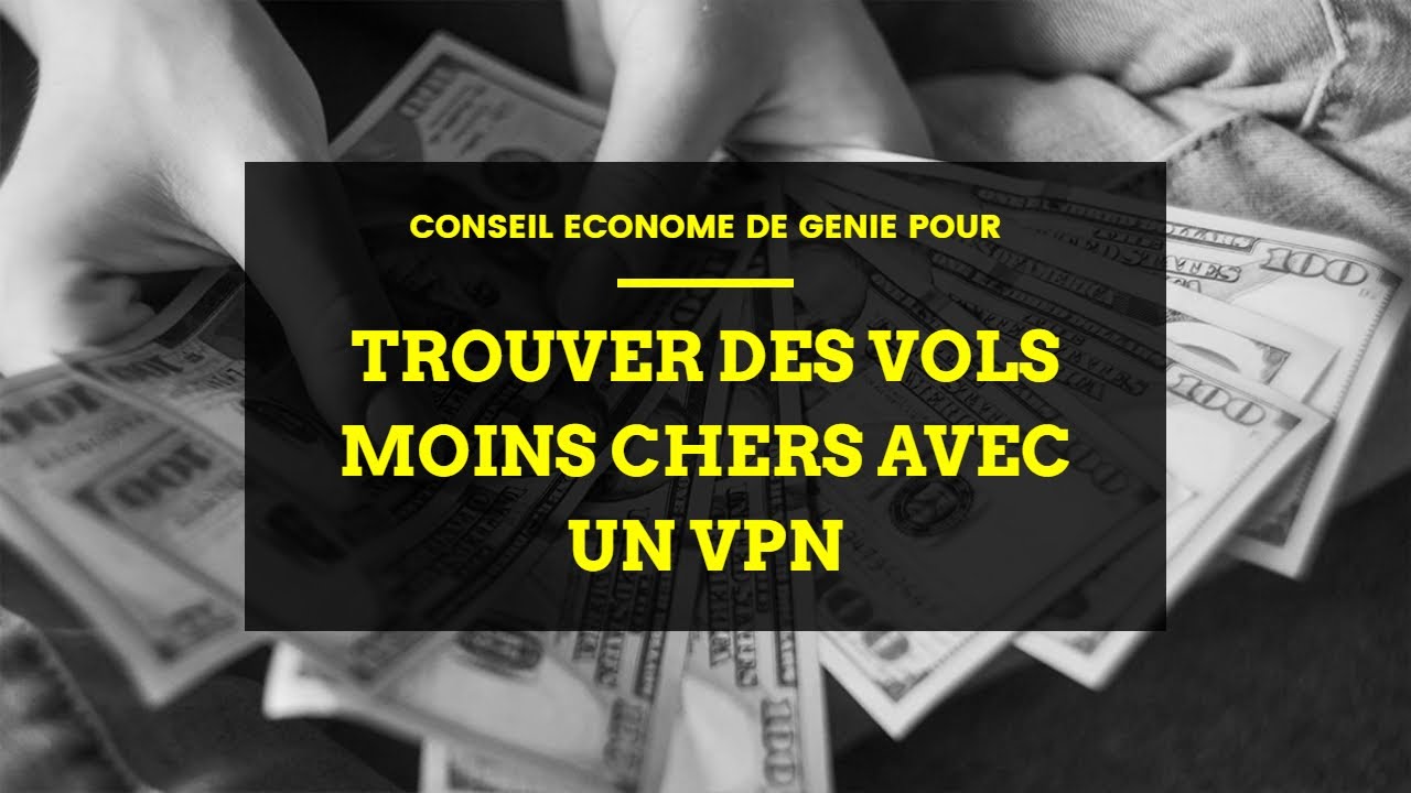 ✈️ Comment Trouver des Vols Moins Chers avec un VPN : Conseils d&rsquo;Initiés !