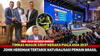 Timnas Gerak Cepat Eks Brasil U20 Jadi Naturalisasi Perdana John Herdmanefek Drawing Piala Asia