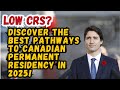 Low CRS Discover the BEST Pathways to Canadian Permanent Residency in 2025!
