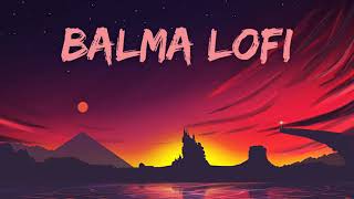 Balma | Lofi | Bali ft Aastha Gill  #aasthagill #lofi2023 #nightvibes #romantic #romance #lofimusic
