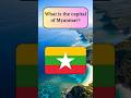 What is the capital of Myanmar? #quiz #gk #gkquiz #short #shortfeed
