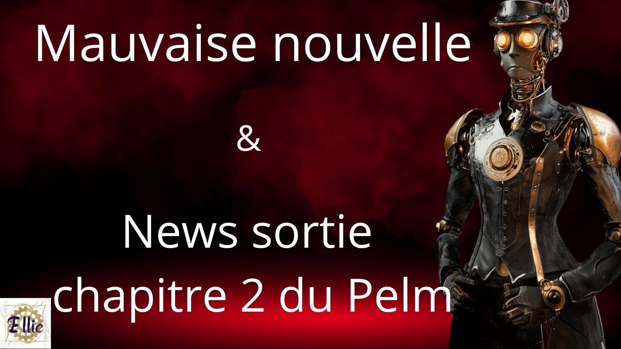 Bad news, avenir de la chaine d'Ellie et sortie chapitre 2 du PELM