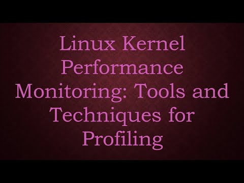 Linux Kernel Performance Monitoring: Tools and Techniques for Profiling