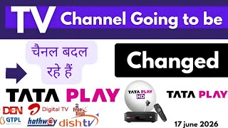 TV CHANNELS WILL BE CHANGED ON TATA PLAY || TATA PLAY DTH TV CHANNEL NUMBER UPDATE 17 JUNE 2026