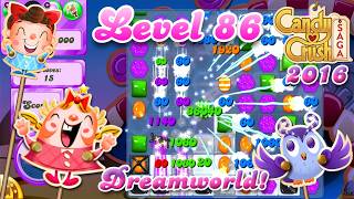 Level 86 Dreamworld - 2016 OG Candy Crush Saga