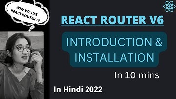 React Router V6 Hindi| Introduction & Installation of React Router V6 | Understand Concept of Router