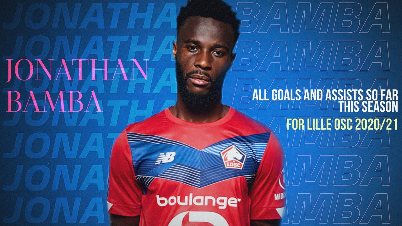 JONATHAN BAMBA, ALL GOALS AND ASSISTS SO FAR THIS SEASON 2020 - 2021