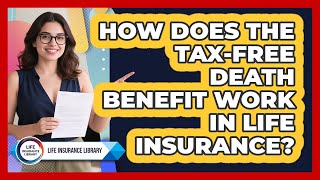 How Does The Tax-free Death Benefit Work In Life Insurance - Life Insurance Library