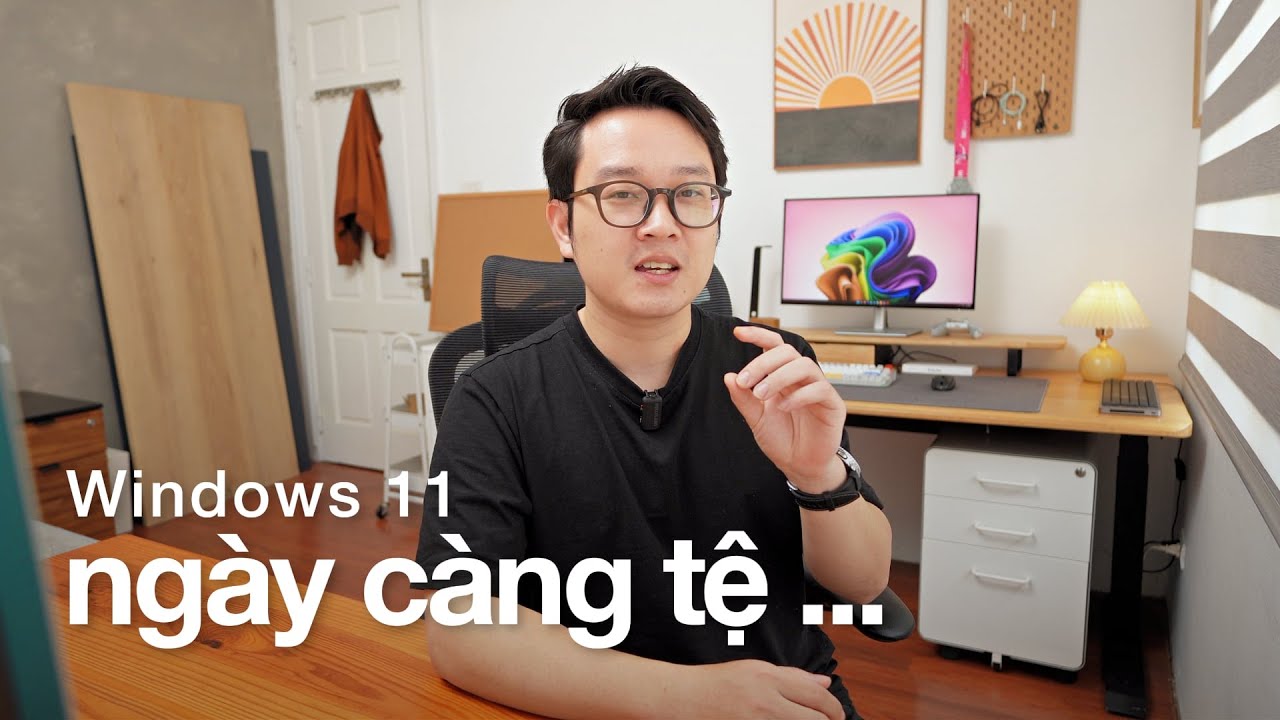 Dùng Windows 11 ngày càng...ức chế