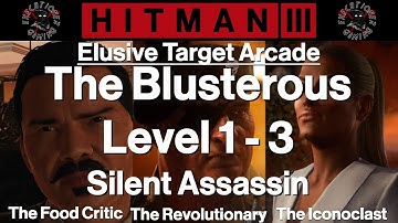Hitman 3: Elusive Target Arcade - The Blusterous - Level 1-3 - Silent Assassin