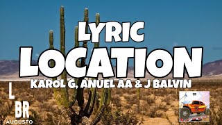 KAROL G, Anuel AA & J Balvin - LOCATION (Lyric/Letra)