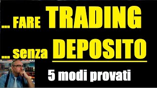 Come fare Trading senza deposito: 5 modi realmente provati.