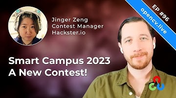 Smart Campus 2023, A Contest From Hackster.io, w/ Jinger Zeng - #OpenCV Ep 96
