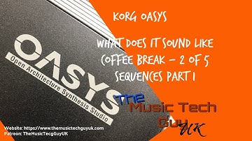 Korg OASYS - What does it sound like - Coffee Break - 2 of 5 Sequences Part 1