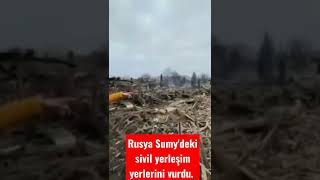 Rusya Sumyde Sivillerin Üzerine Bomba Yağdırdı.