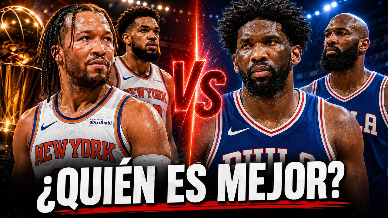 KNICKS vs SIXERS: ¿QUIÉN TIENE MEJOR EQUIPO?