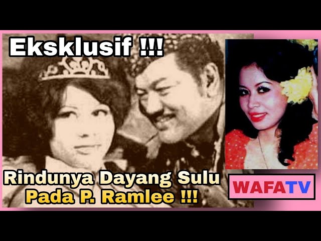 Eksklusif !!!...Rindunya Dayang Sulu Pada P. Ramlee !!! class=