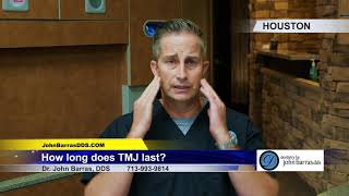 How Long Does TMJ Last- Dr. John Barras DDS Answers Online Questions