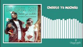 Dj Call Me - Chelete Ya Mochelo ft Dr Nel, Vee Mampeezy and Fortunator