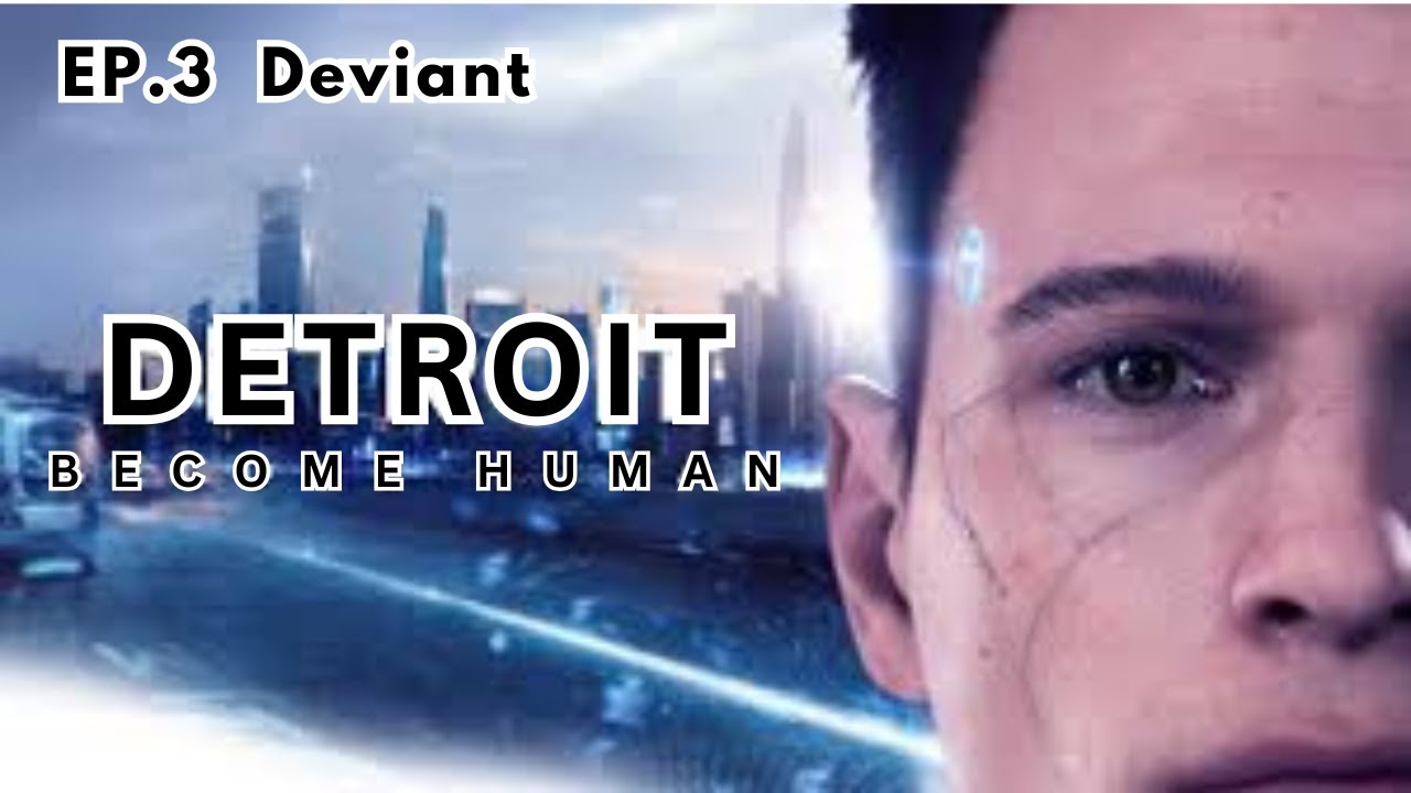 DETROIT BECOME HUMAN Ep3 : Deviant