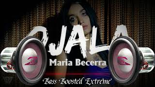 Maria Becerra - OJALA (Bass Boosted)