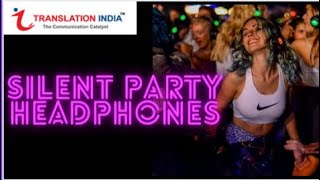 SILENT PARTY HEADPHONES  | Translation India #headphones