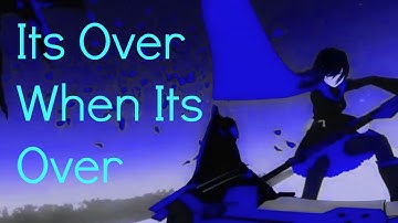 RWBY AMV - Its Over When Its Over
