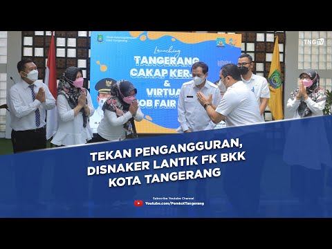 Tekan Pengangguran Disnaker Lantik FK BKK Kota Tangerang [Tangerang TV]