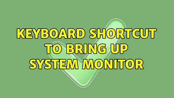 Ubuntu: Keyboard shortcut to bring up System Monitor