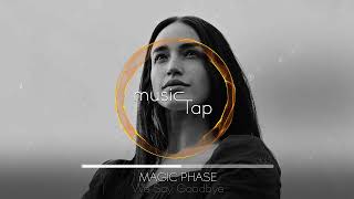 Magic Phase - We Say Goodbye