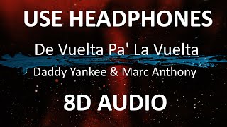 Daddy Yankee &amp; Marc Anthony - De Vuelta Pa&#39; La Vuelta ( 8D Audio ) 🎧