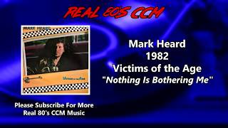 Watch Mark Heard Nothing Is Bothering Me video