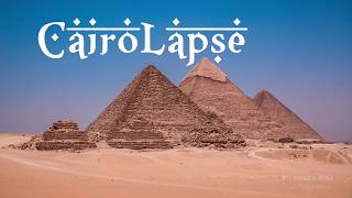 CairoLapse | Egypt Timelapse 4K