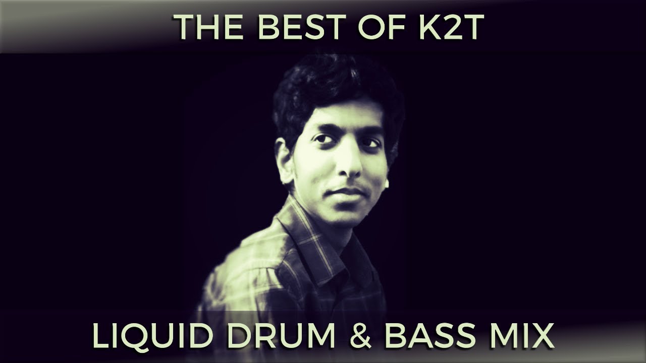 ► The Best of K2T - Liquid Drum & Bass Mix