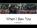 【花遊記OST】When I Saw You ＿ BUMKEY 日本語和訳・カナルビ