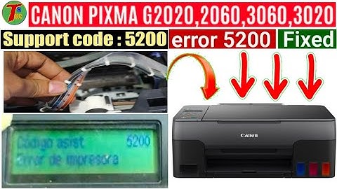 Support code 5200 error canon g2020 printer