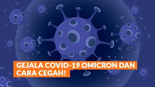 Simak! Gejala Covid-19 Varian Omicron dan Cara Mencegahnya!