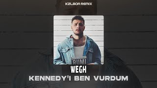 Kennedyi Ben Vurdum - Wegh ( Kzlboa Remix )