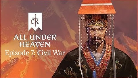Crusader Kings III All Under Heaven Episode 7: Civil War