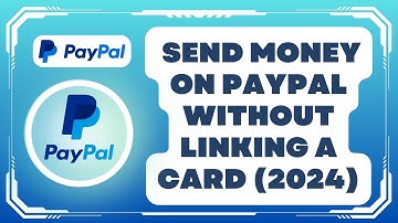 How to Send Money on Paypal Without Linking a Card 2024