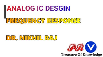 FREQUENCY RESPONSE (ANALOG IC DESIGN)- DR. NIKHIL RAJ