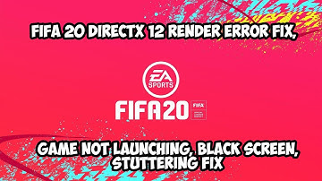 FIFA 20 DirectX 12 Render Error Fix, Game Not Launching, Black Screen, Stuttering Fix