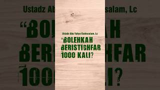 CAN I ASK FOR FORGIVENESS 1000 TIMES - Ustadz Abu Yahya Badrusalam #religion #preaching #sunnah #...