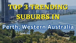 Top 3 Suburbs TRENDING in PERTH, WESTERN AUSTRALIA