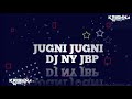 Jugni jugni dj ny jbp x dj krishna kjs official 100 jbp 1k laik