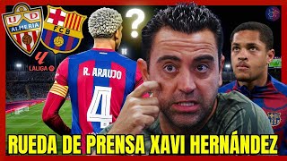 🚨ARAUJO Y ROQUE FOCOS EN LA RUEDA DE PRENSA XAVI HERNANDEZ | PREVIA ALMERIA FC BARCELONA LA LIGA