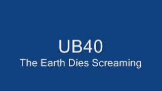 Video thumbnail of "UB40 The Earth Dies Screaming"